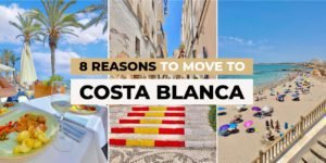 8 Reasons You Should Consider Moving to Costa Blanca, Spain